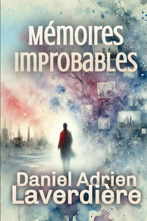 Knjiga Mémoires Improbables Daniel Adrien Laverdière