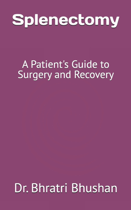 Knjiga Splenectomy Dr. Bhratri Bhushan