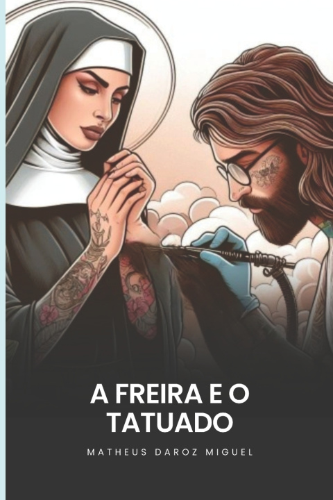 Knjiga A Freira e o Tatuado Matheus Daroz Miguel