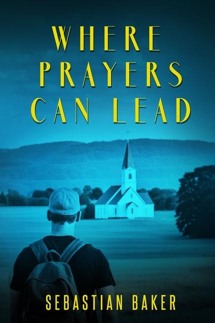 Knjiga Where Prayers Can Lead Sebastian Baker