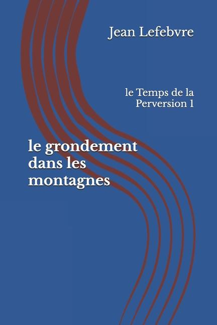 Βιβλίο Le grondement dans les montagnes Jean LEFEBVRE