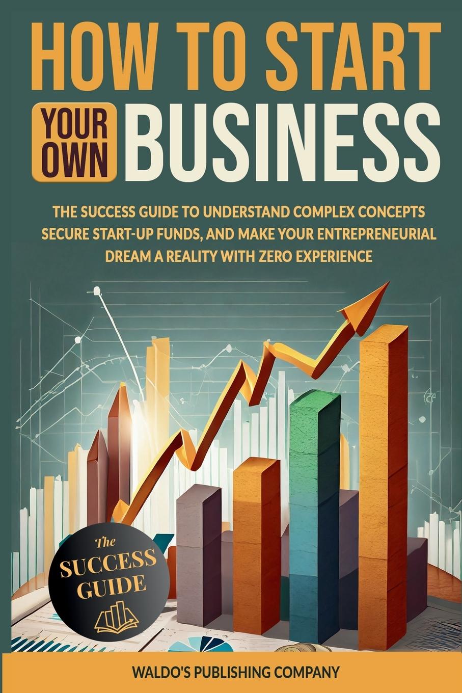 Βιβλίο How to Start Your Own Business Waldo's Publishing Company