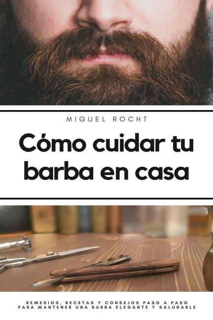 Knjiga Cómo cuidar tu barba en casa Miguel Rocht