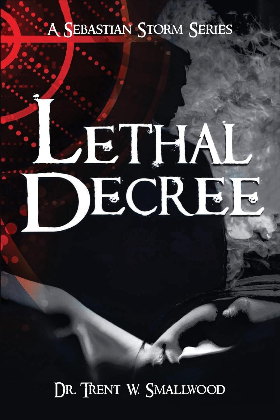 Knjiga Lethal Decree Dr. Trent W. Smallwood