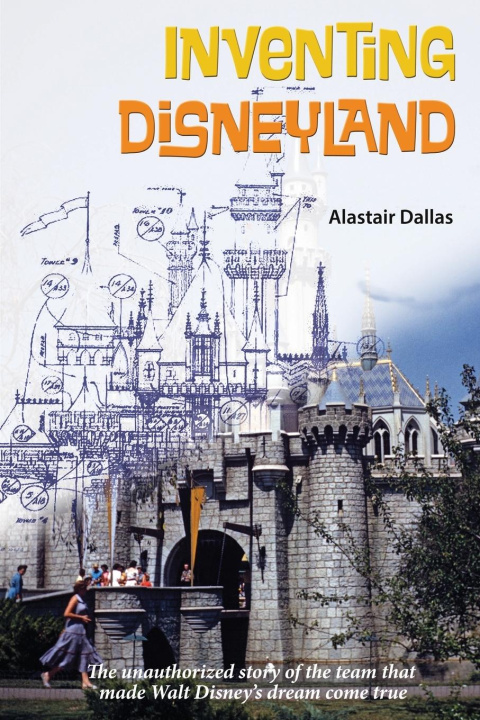 Książka Inventing Disneyland Alastair Dallas