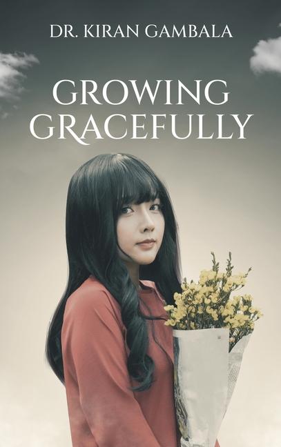 Knjiga Growing Gracefully Dr. Kiran Gambala