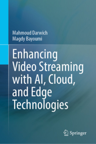Kniha Enhancing Video Streaming with AI, Cloud, and Edge Technologies Mahmoud Darwich