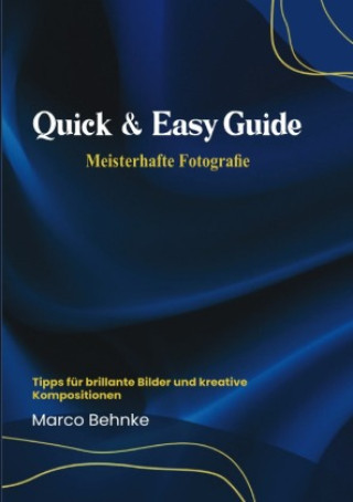 Libro Quick & easy Guide Meisterhafte Fotografie Marco Behnke