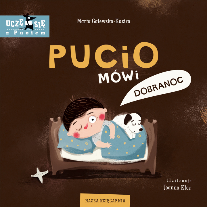 Livre Pucio mówi dobranoc. Wydawnictwo Nasza Księgarnia Marta Galewska-Kustra