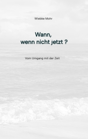 Βιβλίο Wann - wenn nicht jetzt Wiebke Mohr