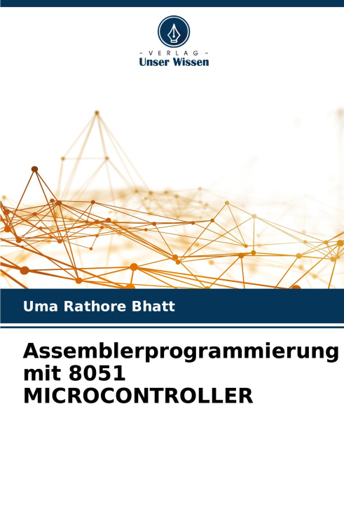 Knjiga Assemblerprogrammierung mit 8051 MICROCONTROLLER Uma Rathore Bhatt
