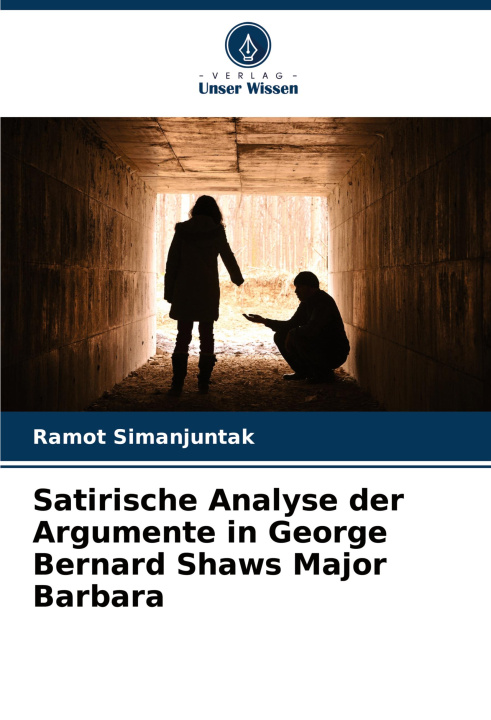 Kniha Satirische Analyse der Argumente in George Bernard Shaws Major Barbara Ramot Simanjuntak