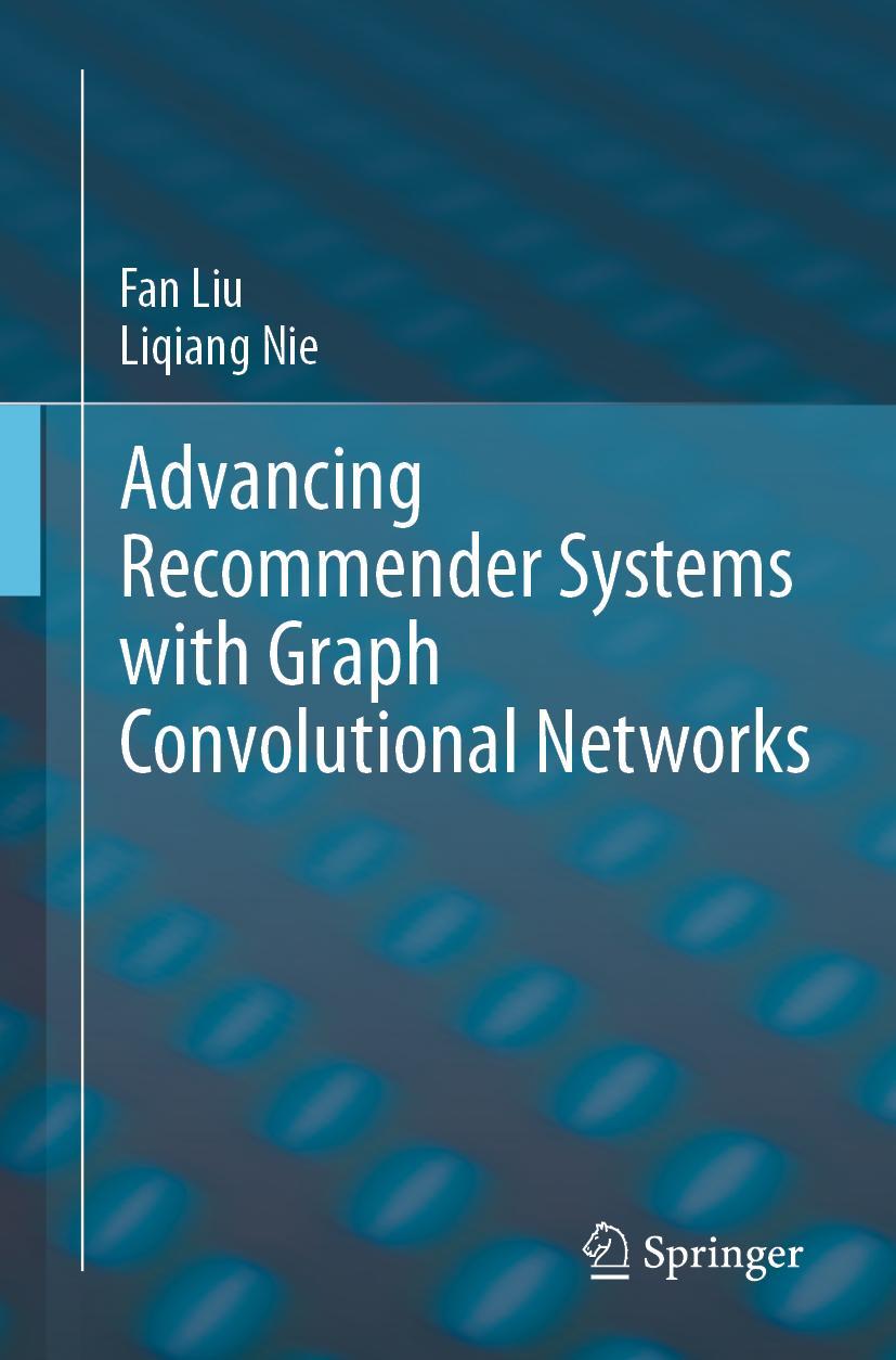 Buch Advancing Recommender Systems with Graph Convolution Networks Fan Liu