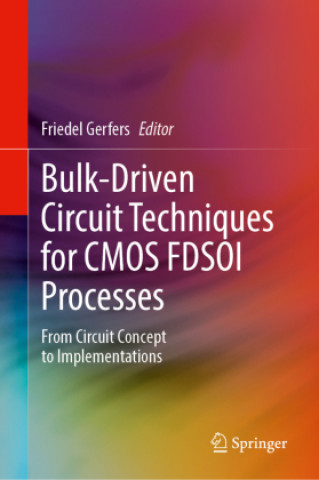 Book Bulk-Driven Circuit Techniques for CMOS FDSOI Processes Friedel Gerfers
