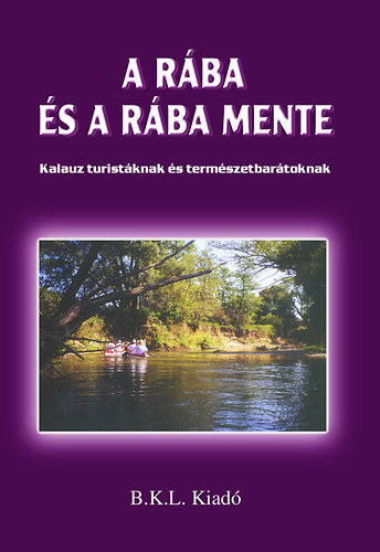 Knjiga A Rába és a Rába mente Boda László (szerk.)