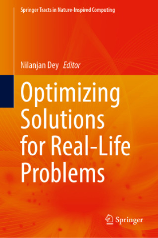 Knjiga Optimizing Solutions for Real-Life Problems Nilanjan Dey