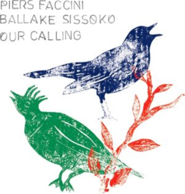 Аудио Our Calling Piers Faccini & Ballake Sissoko