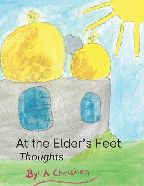 Knjiga At the Elder's Feet A. Christian
