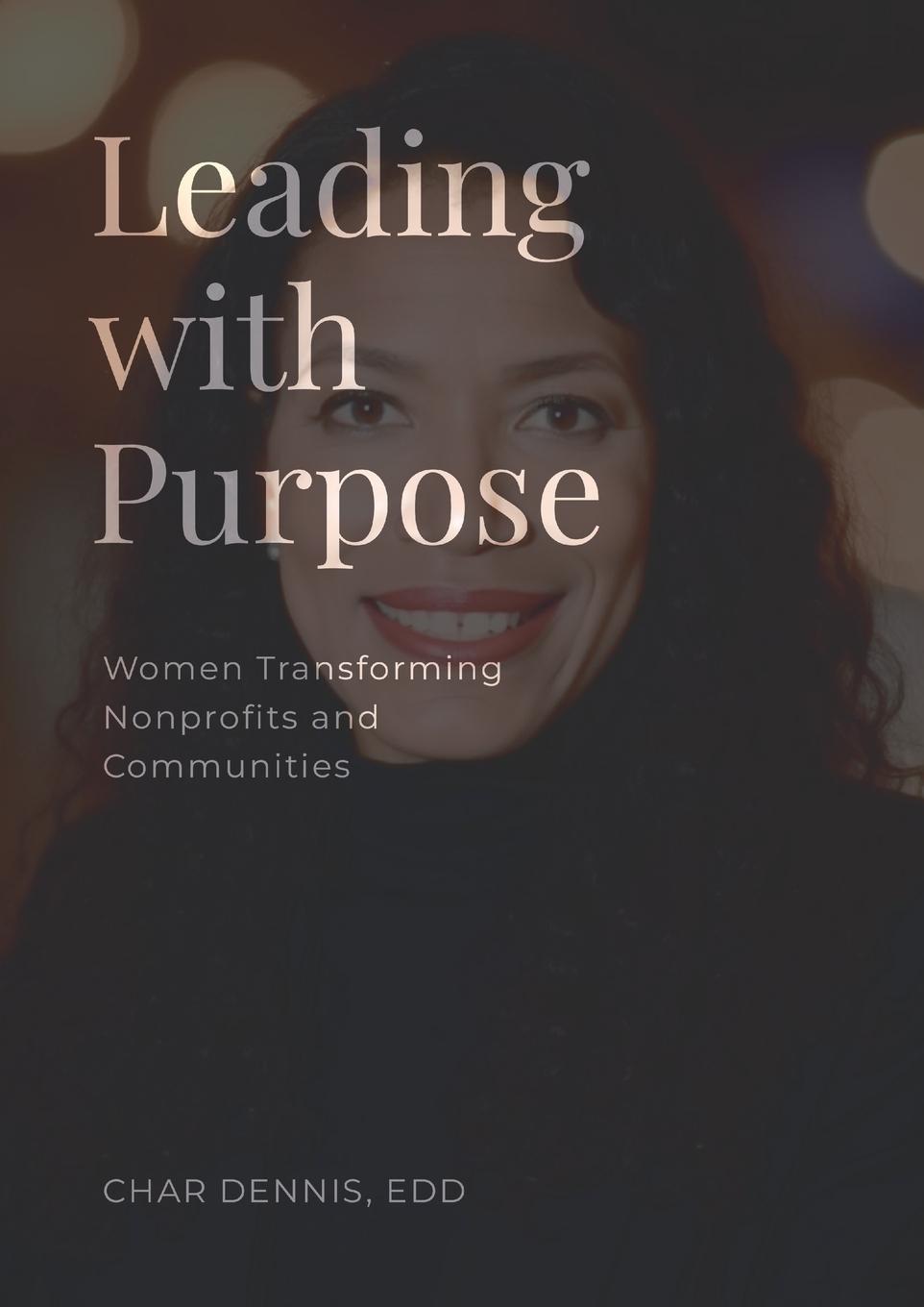 Knjiga Leading with Purpose Dr. Char Dennis