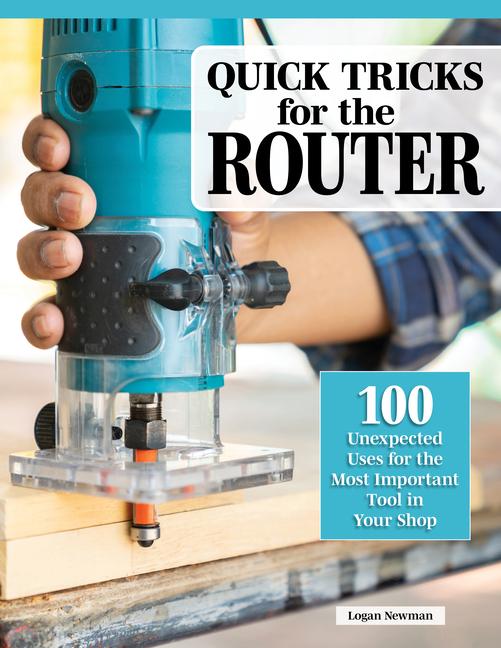 Knjiga Quick Tricks for the Router Logan Newman