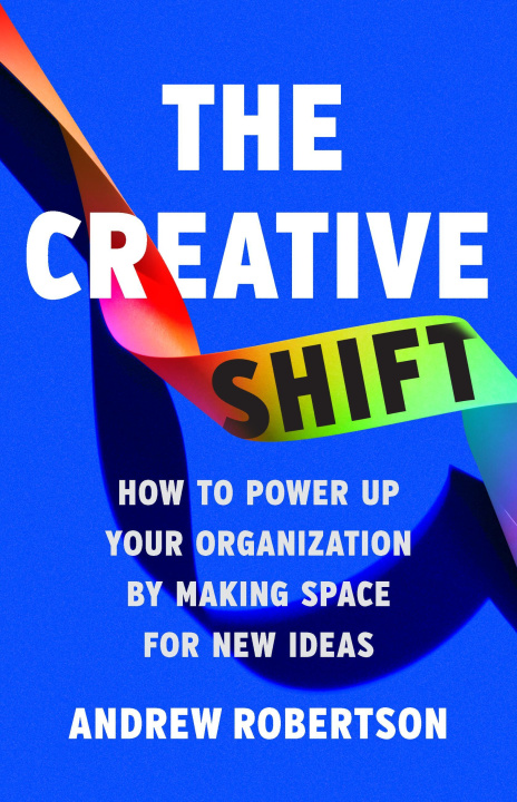 Knjiga The Creative Shift ROBERTSON ANDREW