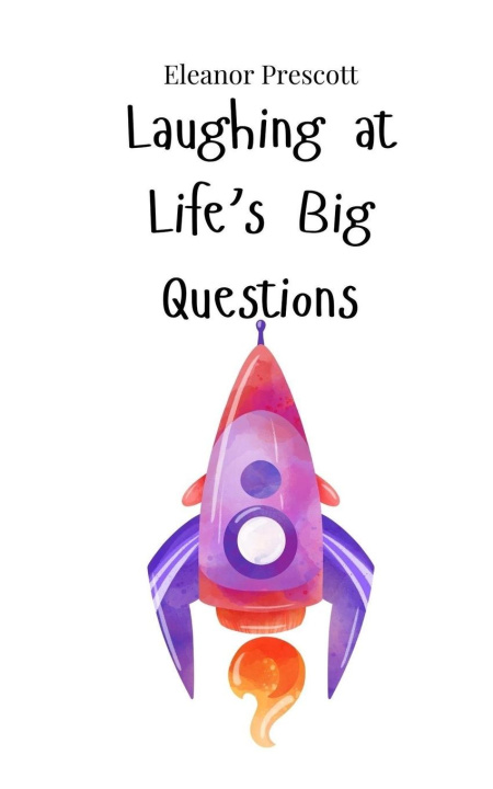 Knjiga Laughing at Life's Big Questions Eleanor Prescott