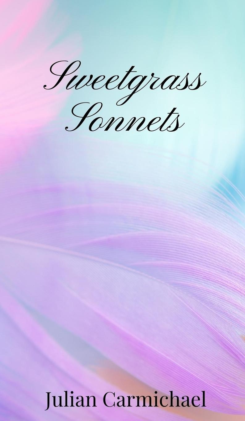 Knjiga Sweetgrass Sonnets Julian Carmichael