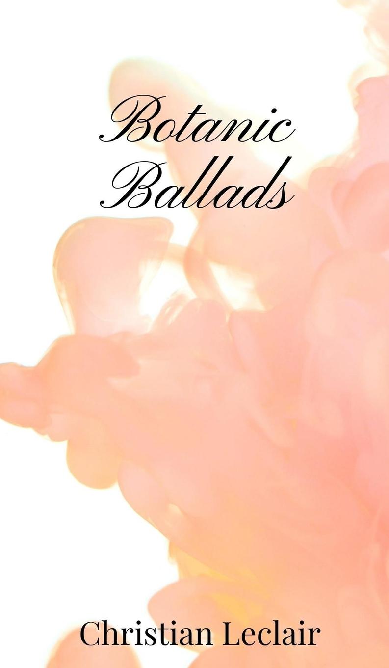 Knjiga Botanic Ballads Christian Leclair