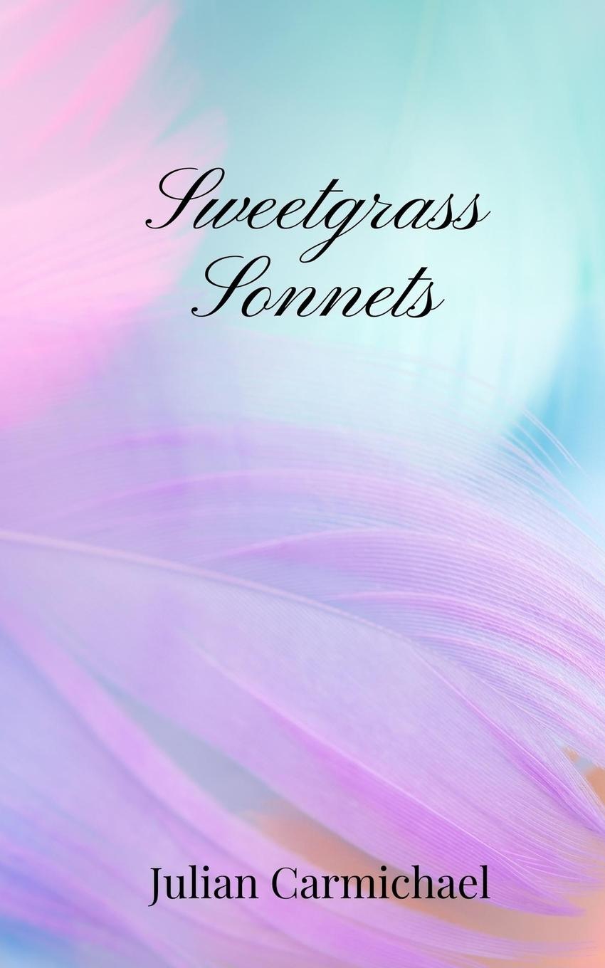Knjiga Sweetgrass Sonnets Julian Carmichael