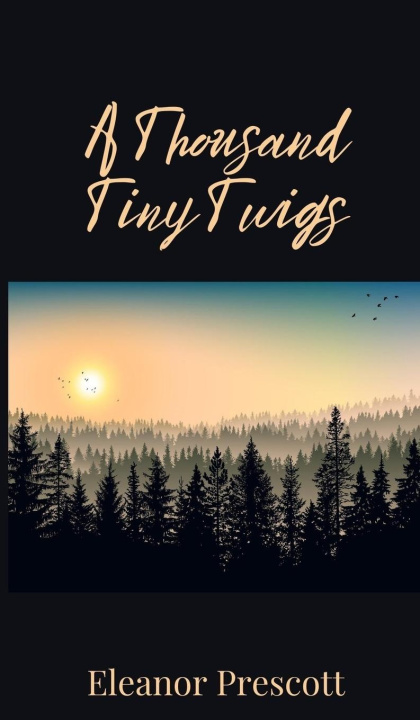 Βιβλίο A Thousand Tiny Twigs Eleanor Prescott