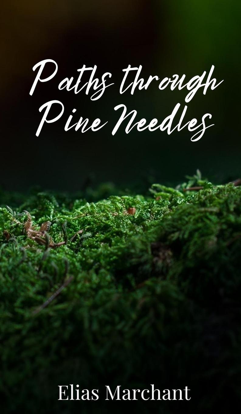 Knjiga Paths through Pine Needles Elias Marchant