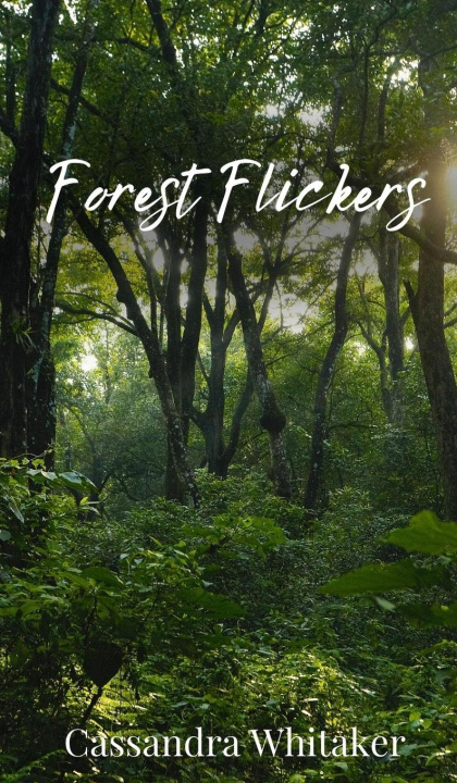 Knjiga Forest Flickers Cassandra Whitaker
