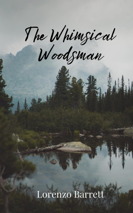 Knjiga The Whimsical Woodsman Lorenzo Barrett