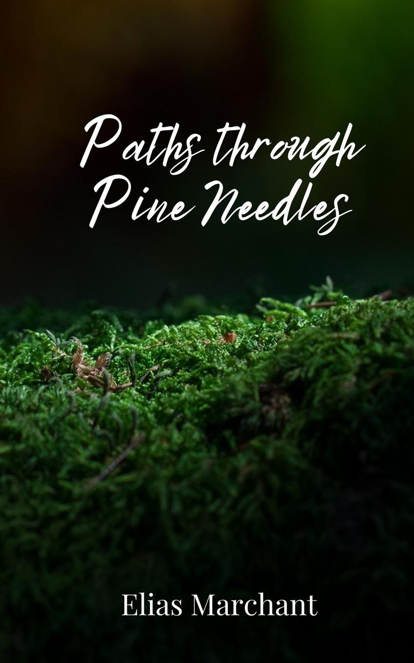 Knjiga Paths through Pine Needles Elias Marchant