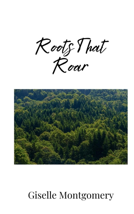 Kniha Roots That Roar Giselle Montgomery
