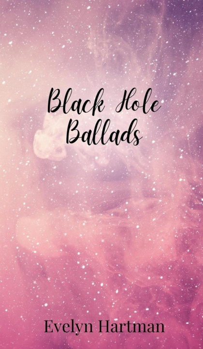 Knjiga Black Hole Ballads Evelyn Hartman