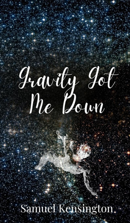 Knjiga Gravity Got Me Down Samuel Kensington