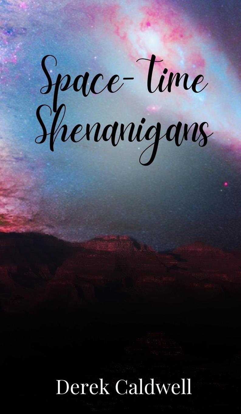 Knjiga Space-Time Shenanigans Derek Caldwell