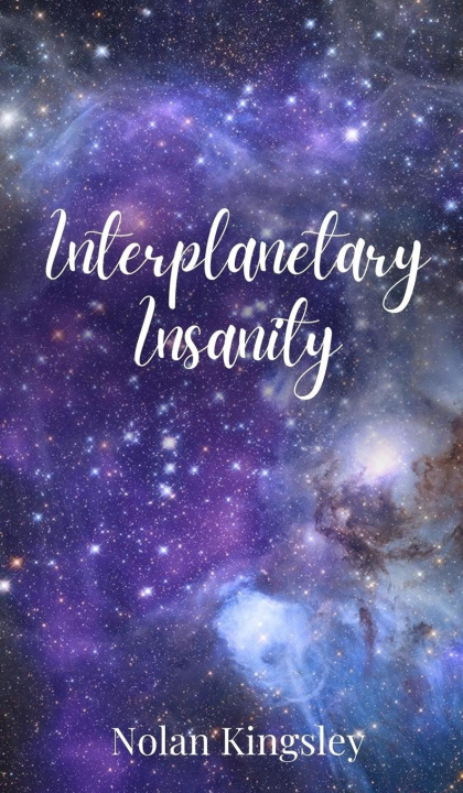 Knjiga Interplanetary Insanity Nolan Kingsley