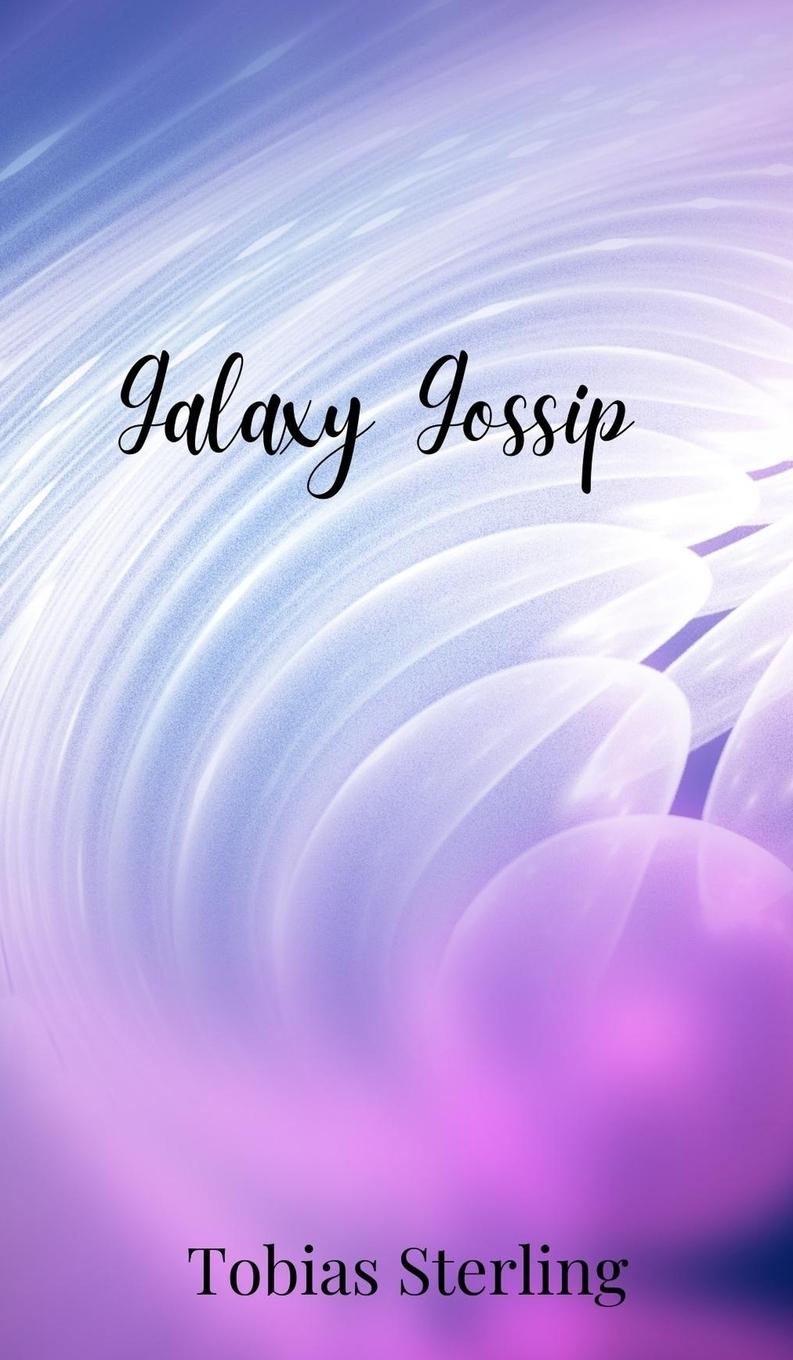 Knjiga Galaxy Gossip Tobias Sterling