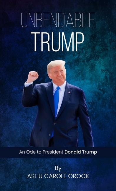 Knjiga Unbendable Trump Ashu Carole Orock