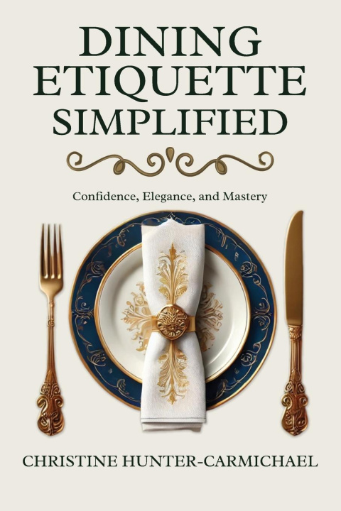 Knjiga Dining Etiquette Simplified Christine Hunter-Carmichael