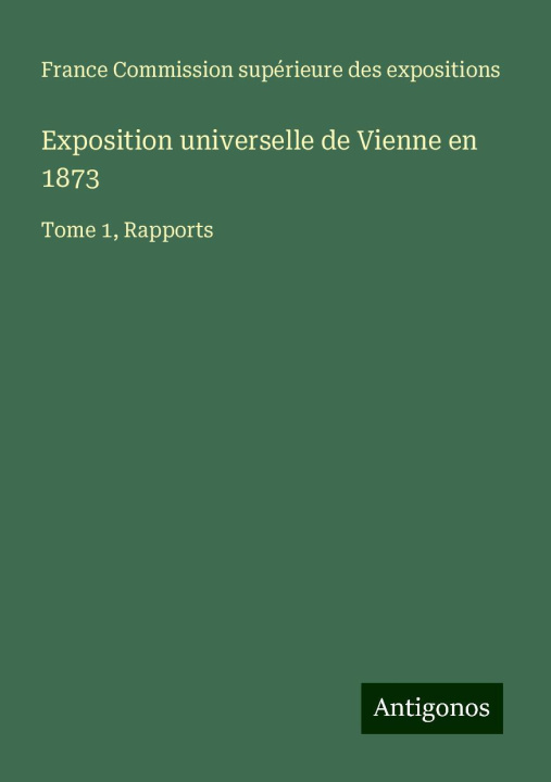 Βιβλίο Exposition universelle de Vienne en 1873 
