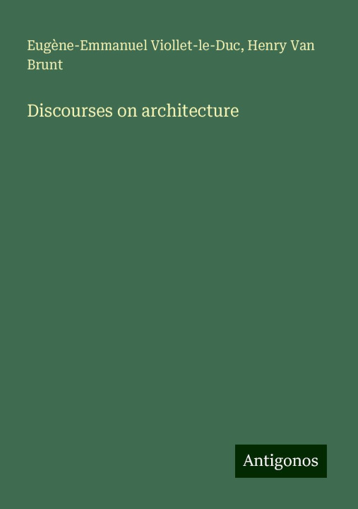 Knjiga Discourses on architecture Henry Van Brunt