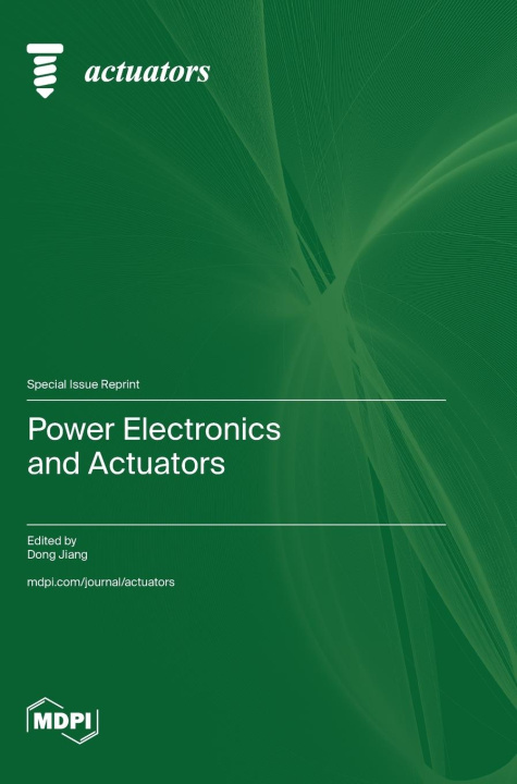 Knjiga Power Electronics and Actuators Dong Jiang