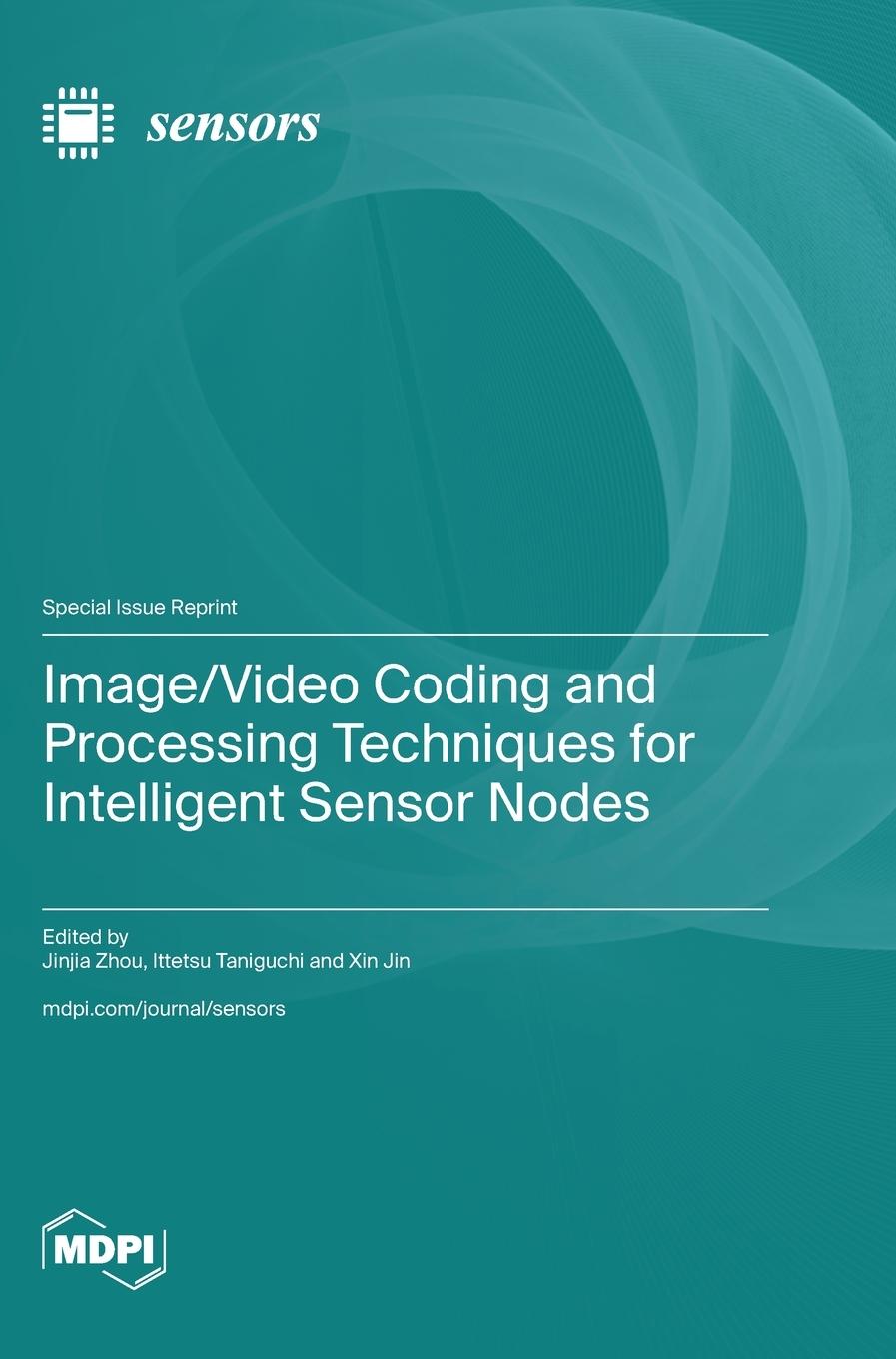 Knjiga Image/Video Coding and Processing Techniques for Intelligent Sensor Nodes Jinjia Zhou