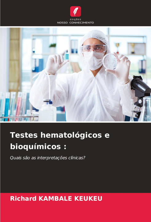 Knjiga Testes hematológicos e bioquímicos : Richard KAMBALE KEUKEU