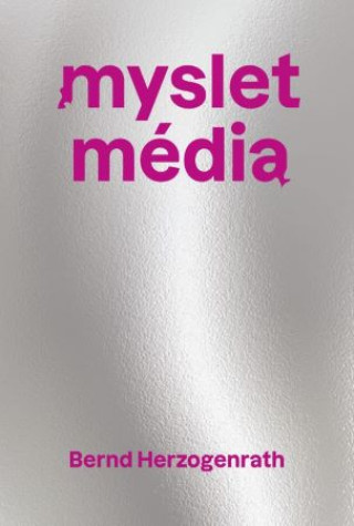 Knjiga Myslet média Bernd Herzogenrath