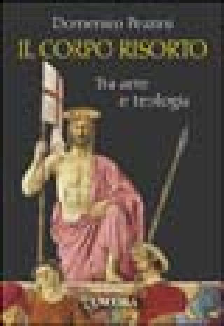 Knjiga corpo risorto. Tra arte e teologia Domenico Pezzini