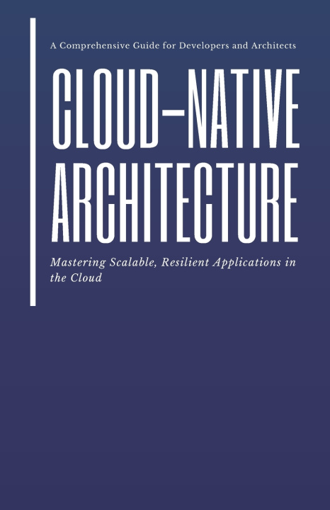 Knjiga Cloud-Native Architecture Burhan Hamzabhai Bariawala